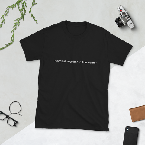 "hardest worker in the room" T-Shirt