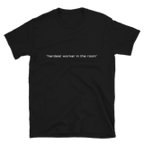 "hardest worker in the room" T-Shirt